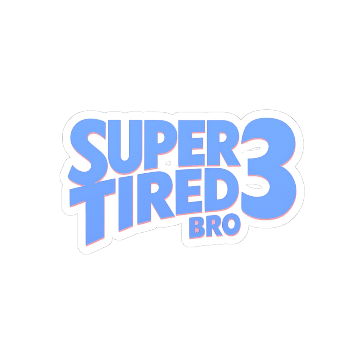 Super Tired Bro Funny Sticker - Official stickers merchandise